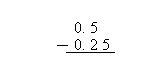 Subtracting 0.25 from 0.5